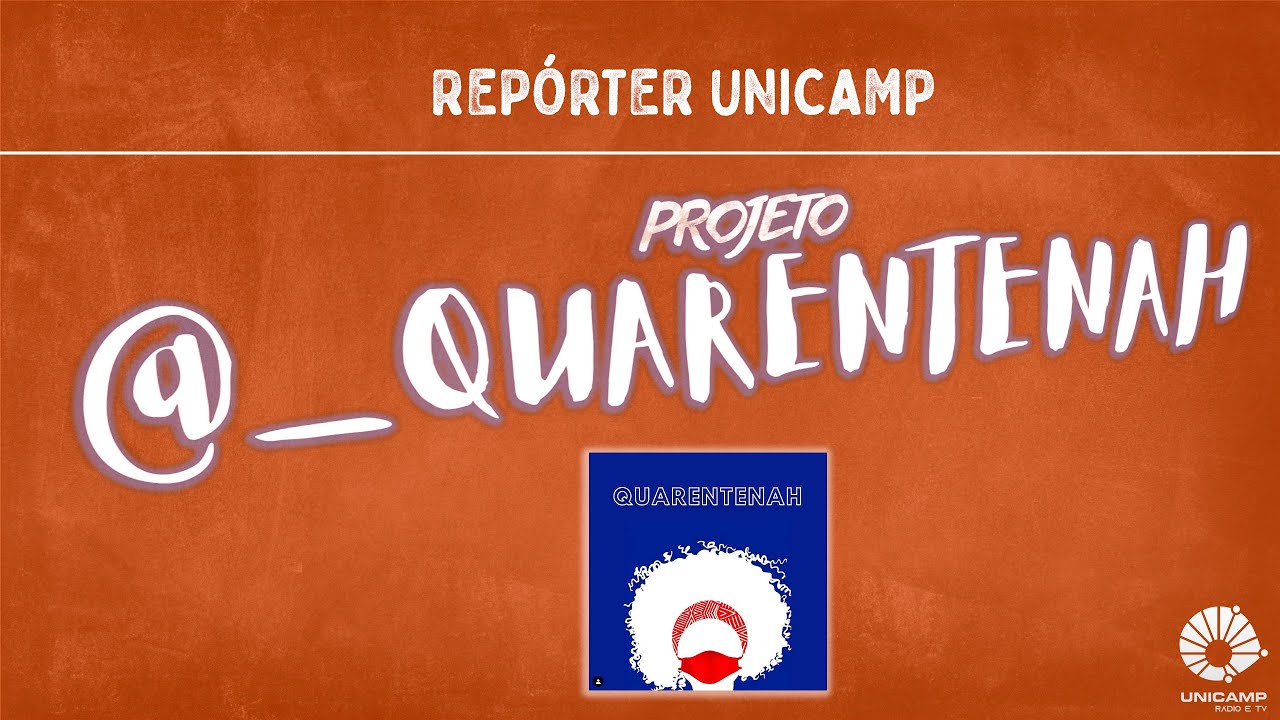 Capa do programa onde está escrito Repórter Unicamp Projeto Quarentenah