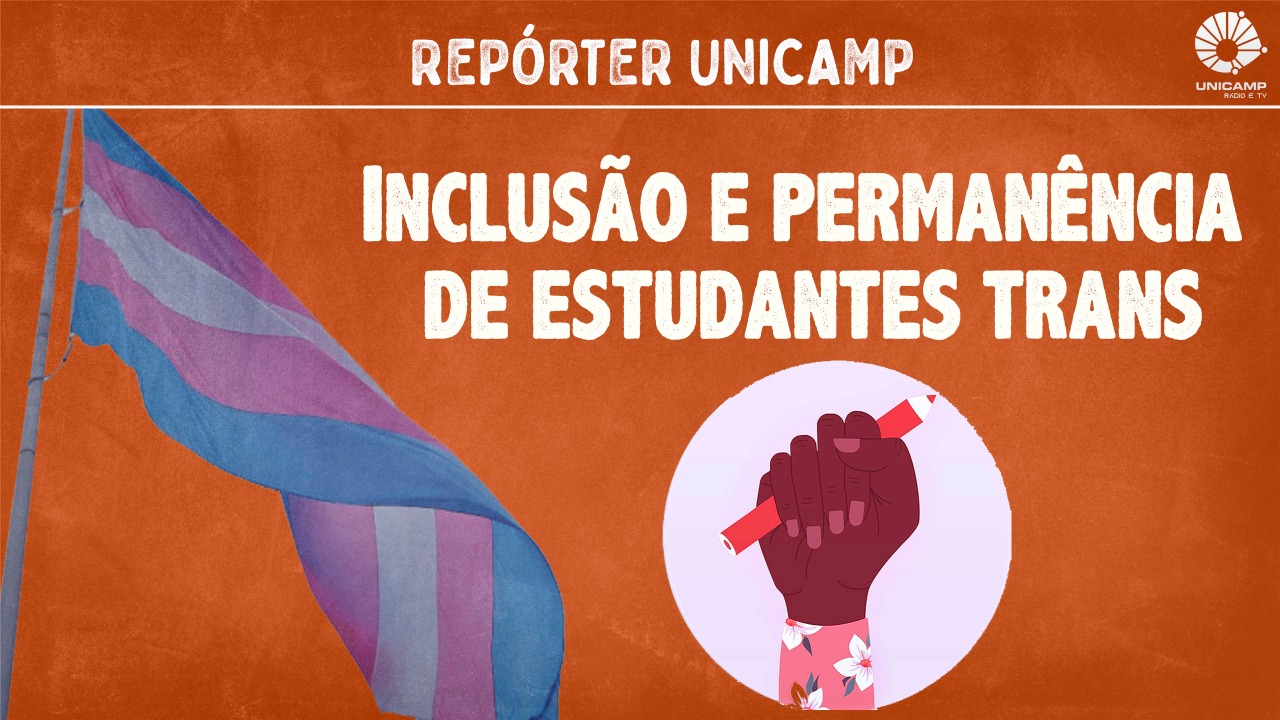 Reporter Unicamp, Inclusão e permanência de estudantes trans