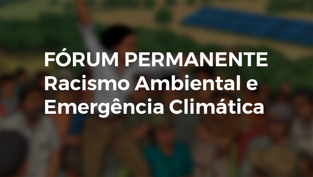 Fórum debate impactos da emergência climática sobre povos e comunidades tradicionais e periféricos