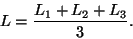 \begin{displaymath}L = {{L_1+L_2+L_3}\over 3}.\end{displaymath}
