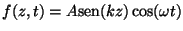 $f(z,t) = A{\rm sen}(kz)\cos (\omega t)$