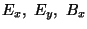 $E_x,\ E_y,\ B_x$