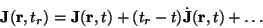 \begin{displaymath}{\bf J}({\bf r},t_r) = {\bf J}({\bf r},t) +(t_r -t)\dot{{\bf J}}({\bf r},t)
+ \ldots \end{displaymath}