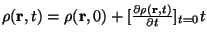 $\rho({\bf r} , t) = \rho({\bf r},0) +
[{\partial \rho({\bf r},t)\over{\partial t}}]_{t=0} t$